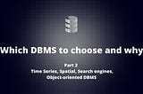 Which DBMS to Choose and Why? (Part 2)