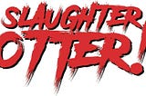 SLAUGHTER OTTER #1