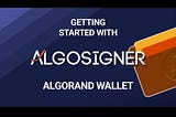 AlgoSigner, The MetaMask of the Algorand Blockchain, Features and Functionalities