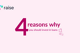 4 Reasons Why You Should Invest In Loans