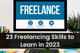 23 Freelancing skills to learn in 2023 — Free Resources Included