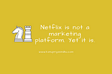 The Netflix Effect In Marketing
