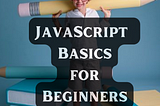 JavaScript Basics