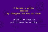 I Became A Writer Because …