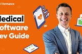 Medical Software Development: Industry Guide