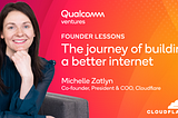 Lessons for Founders from Cloudflare’s Michelle Zatlyn: A Fireside Chat with Qualcomm Ventures