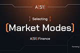 How to Select a Market Mode on A51 Finance