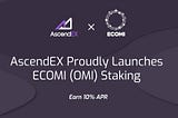 AscendEX and ECOMI Launch OMI Stake and Earn Competition