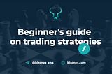 Beginner’s guide to trading strategies