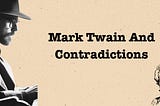 Mark Twain And Contradictions. His Superpower