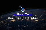 KiChain: How to use the Ki Bridge
