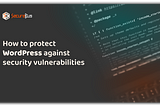 7 Common WordPress Security Mistakes to Avoid