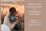 Embark on an exciting journey for sustainability leadership | chapter 2: PURPOSE, make the move