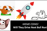 MemeCoins: Will they drive the Coming Bull Run?