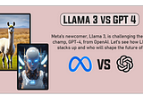 Llama 3 vs. ChatGPT 4: Will Llama 3 Be Better Than ChatGPT 4?