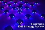 GateOmega 2023 Strategy Review
