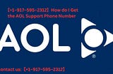 【+1–917–595–2312】AOL Support