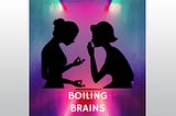 Boiling Brains