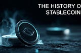The History of Stablecoins: From the First Coins to UUSD