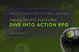 Dream Sports Platform: Dive into Action RPG