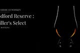 Woodford Reserve : Distiller’s Select