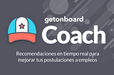 ¿Quieres mejorar tus postulaciones a empleos en Get on Board? 👉 Revisa ‘Coach’