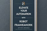 🚀 Mastering Test Automation with Robot Framework: A Complete Roadmap 🌟