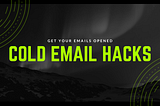 3 Cold Email Hacks to increase your sales
