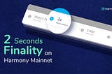 2 Seconds Block Time on Harmony Mainnet