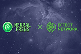 Neural Frens X Effect Network Partnership