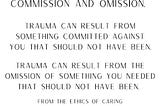 The trauma of commission and omission