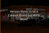 Verizon Wants to be a Content Brand, But Will it Work?