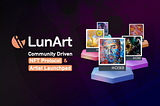 LunArt — Community Driven NFT Protocol & Artist Launchpad