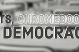 NFTs, Chromebooks, and Democracy