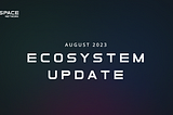 Ecosystem Update | August 2023