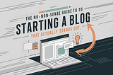 The No-Nonsense Guide to Starting a Blog That Actually Stands Out