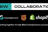 Founder Gym and Shopify Collaborate to Help Black Entrepreneurs Succeed