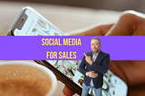 How to Use Social Media For Sales