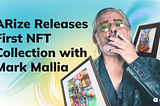 ARize Releases First NFT Collection with Mark Mallia.