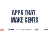 Apps that make cents