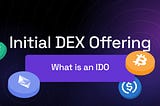 What is an Initial DEX Offering (IDO)?