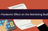 The Pandemic Effect on Marketing Budgets for 2021