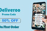 Deliveroo Promo Code — Get 50% Off Your First Order