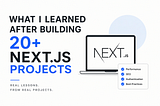 What I Learned After Building 20+ Next.js Projects