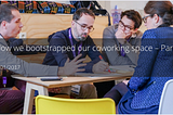 How we bootstrapped our coworking space - Part 2