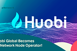 Huobi Global Becomes a pNetwork Node Operator!