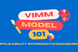 What is the VIMM Model?