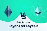 Layer-1 vs Layer-2: Understanding the blockchain's trilemma