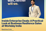 Inside Enterprise Deals: A Practical Look at Business Resilience Sales at Workday India
