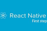 React Native : First steps